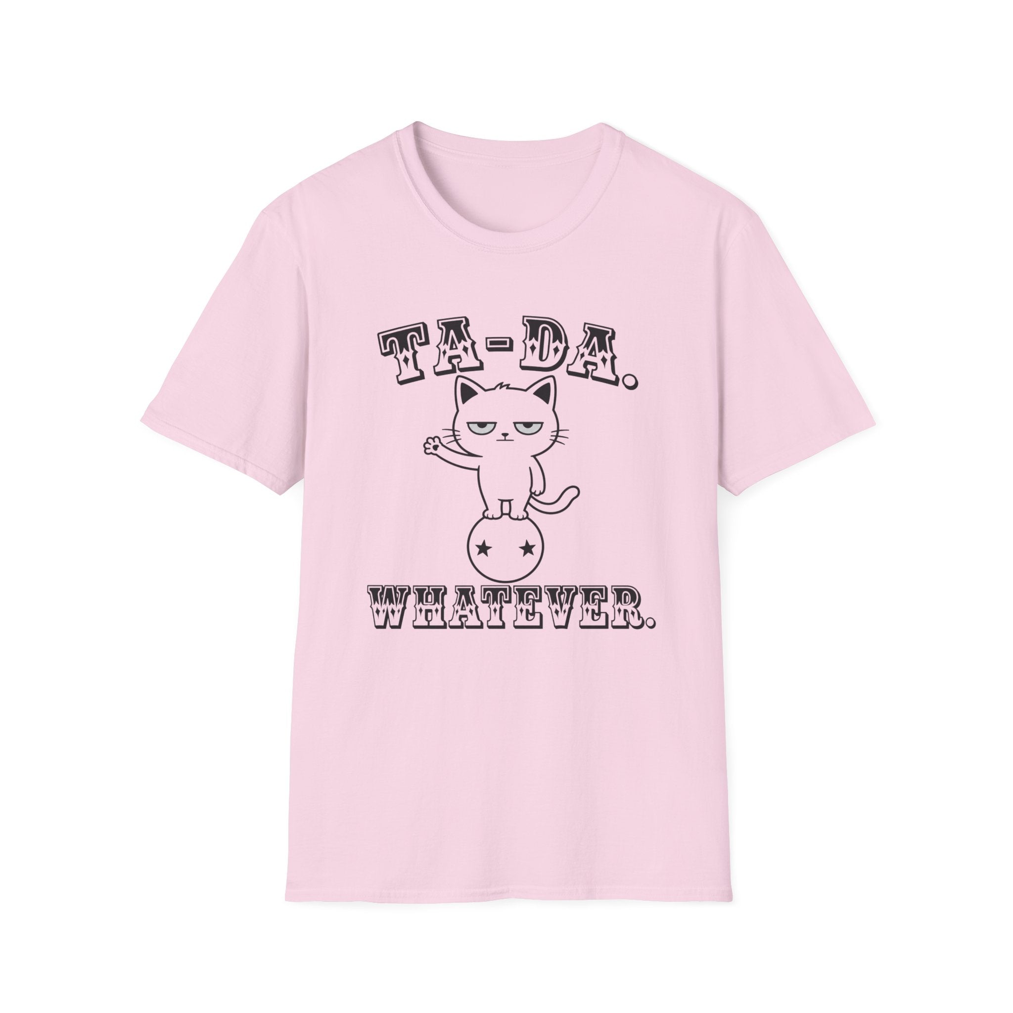 Ta-Da. Whatever. T-Shirt