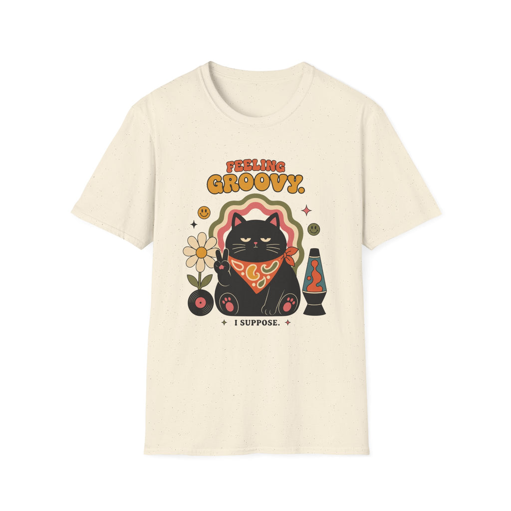 Feeling Groovy. I Suppose. T-Shirt