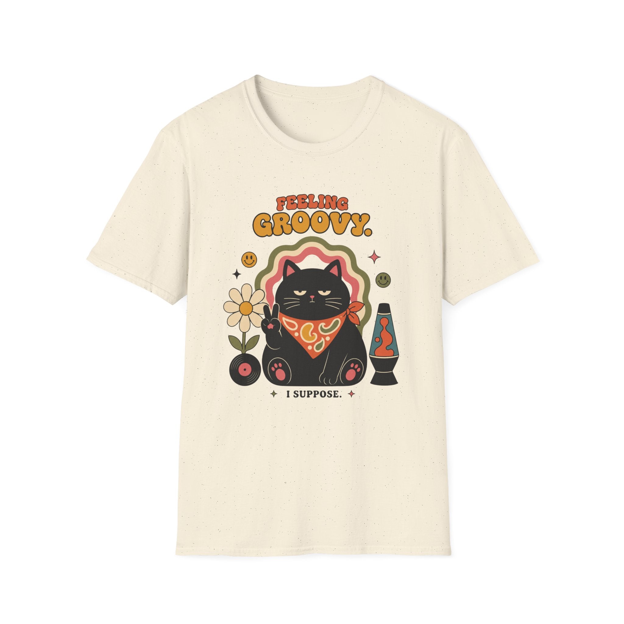 Feeling Groovy. I Suppose. T-Shirt