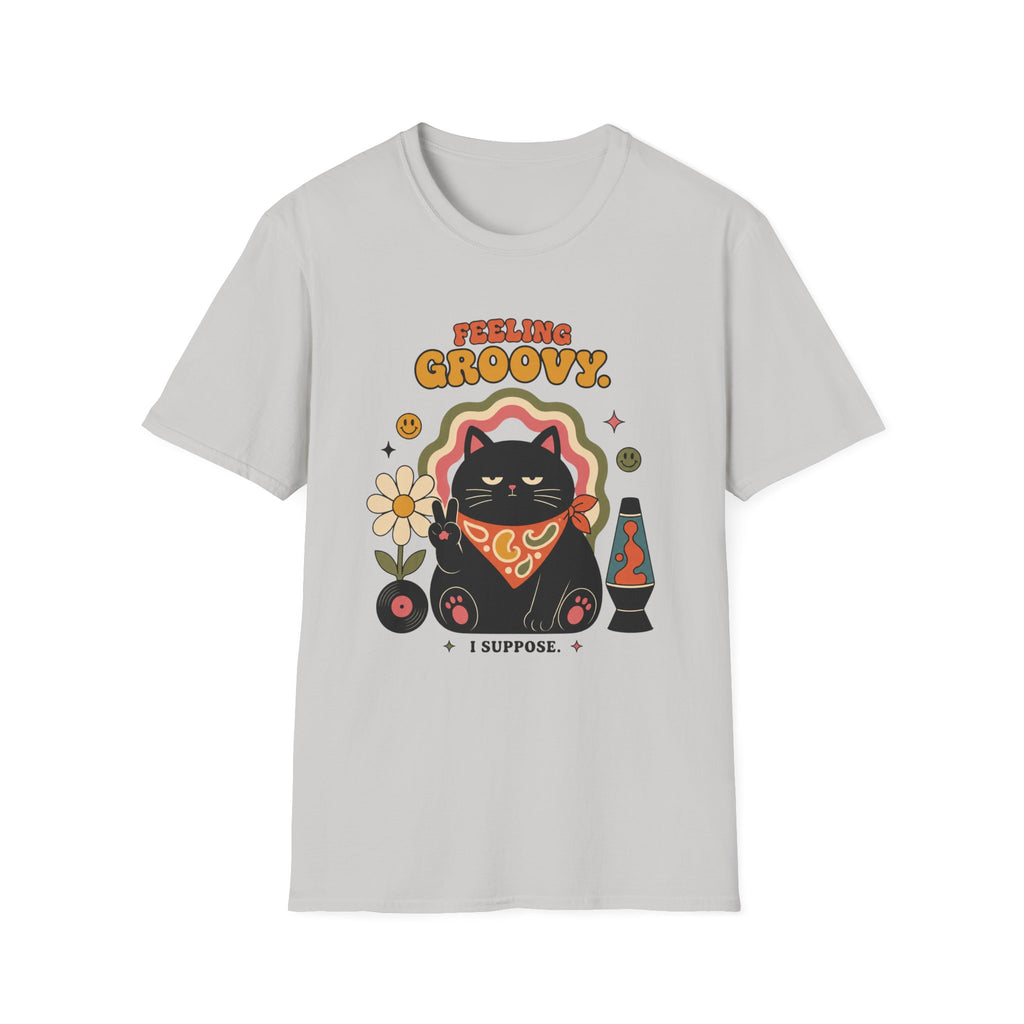 Feeling Groovy. I Suppose. T-Shirt