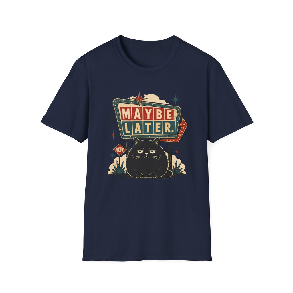 Maybe Later. T-Shirt
