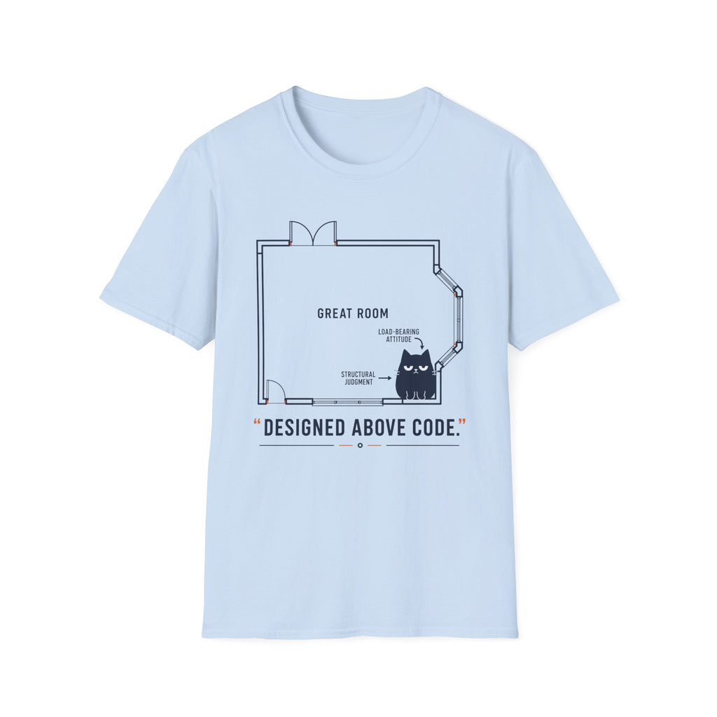 Designed Above Code. T-Shirt