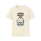 Open Wide? No. T-Shirt