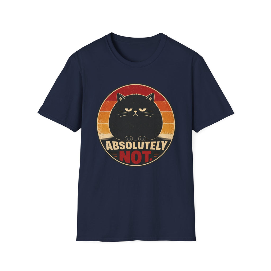Absolutely Not. T-Shirt
