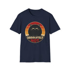 Absolutely Not. T-Shirt