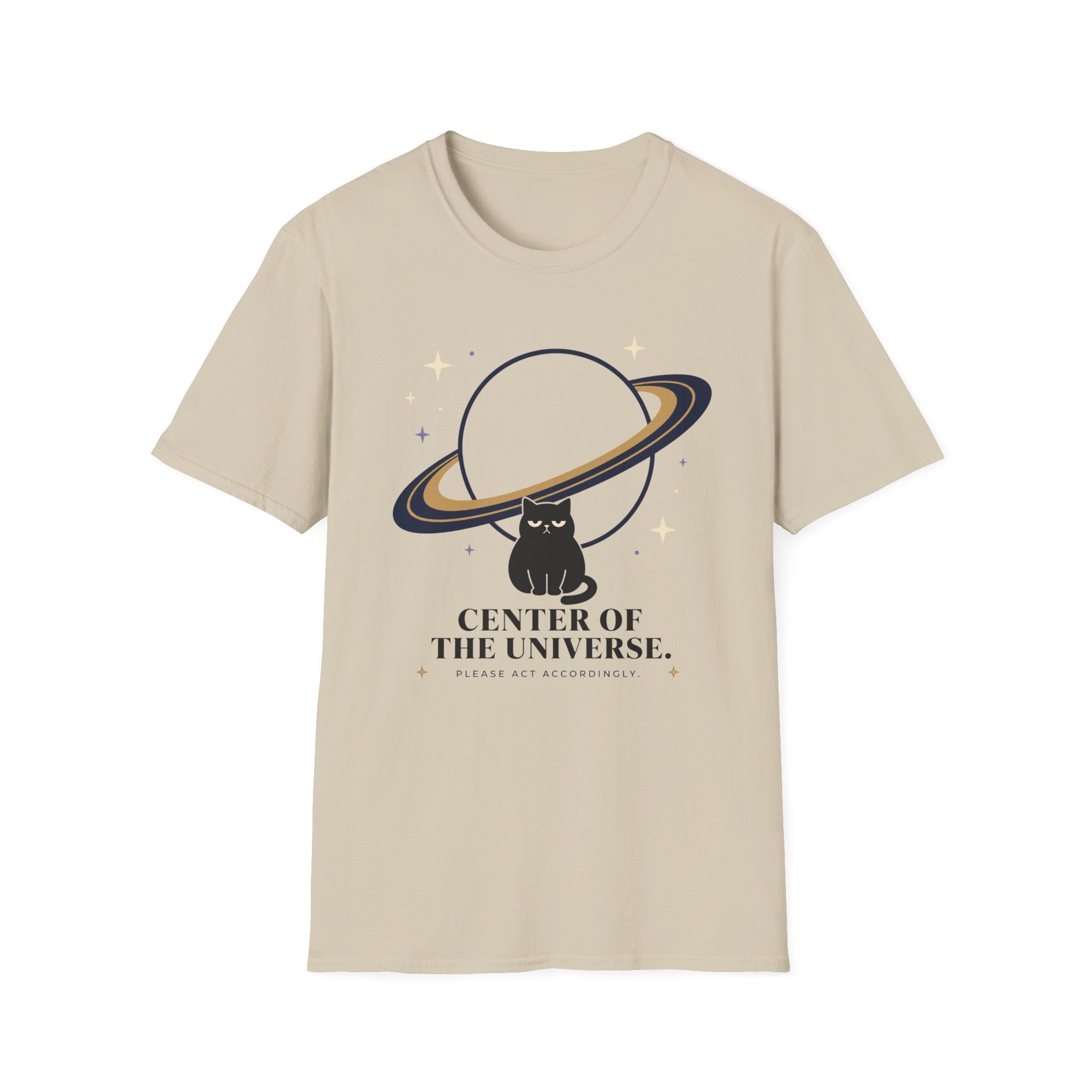 Center of the Universe. Please Act Accordingly. T-Shirt