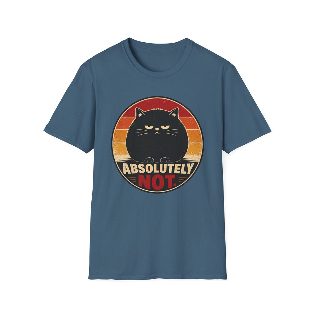 Absolutely Not. T-Shirt