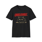 Unbelievable. T-Shirt
