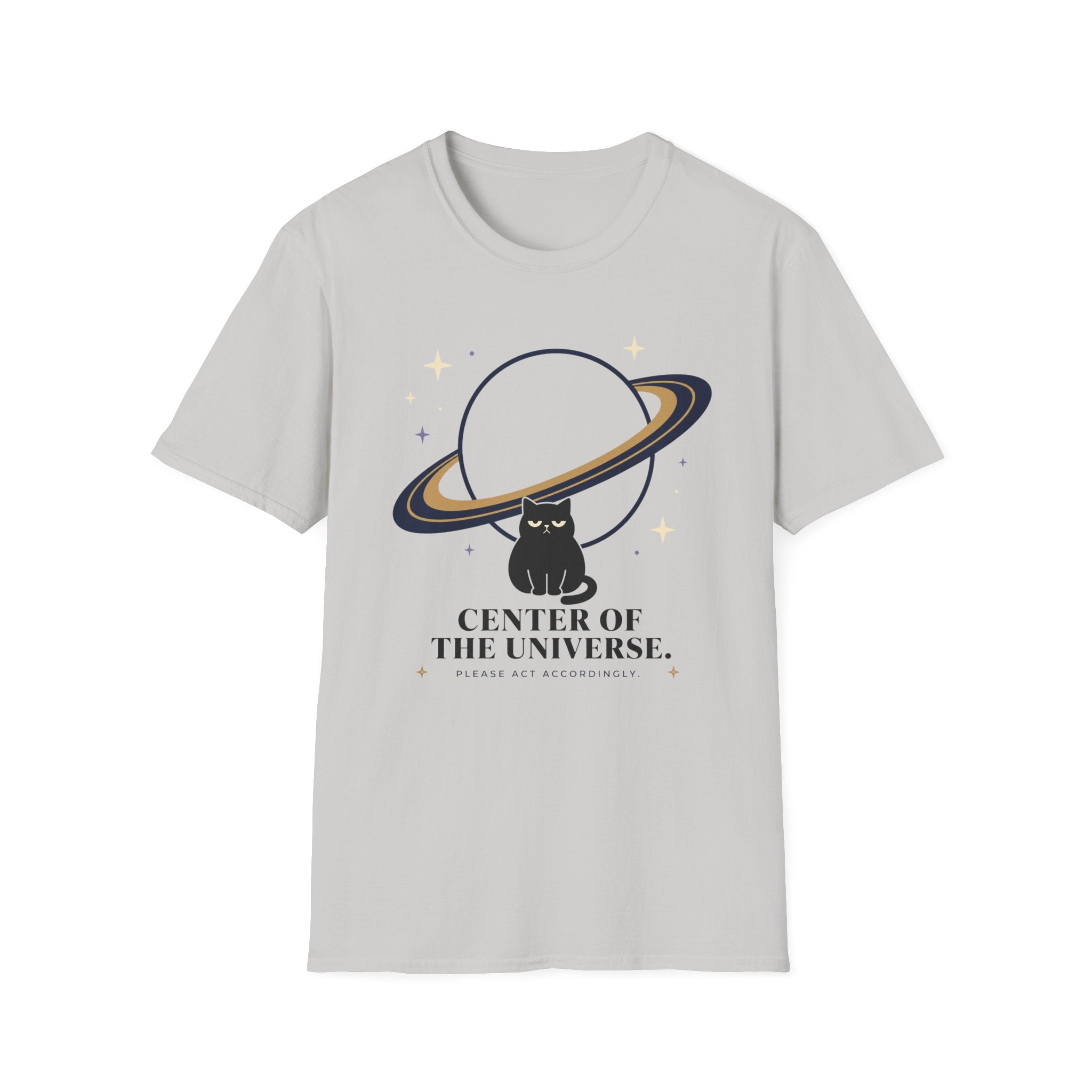 Center of the Universe. Please Act Accordingly. T-Shirt