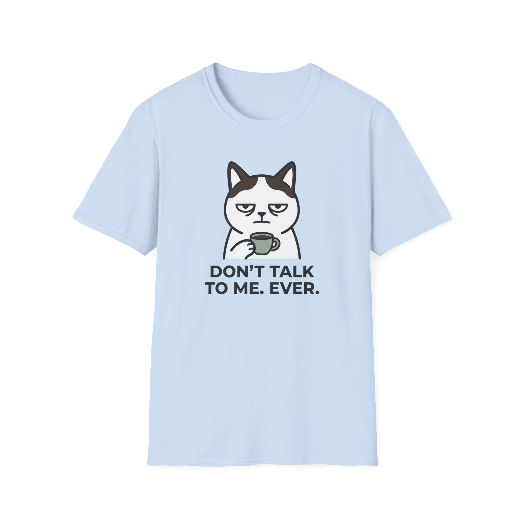 Don't Talk to Me T-Shirt