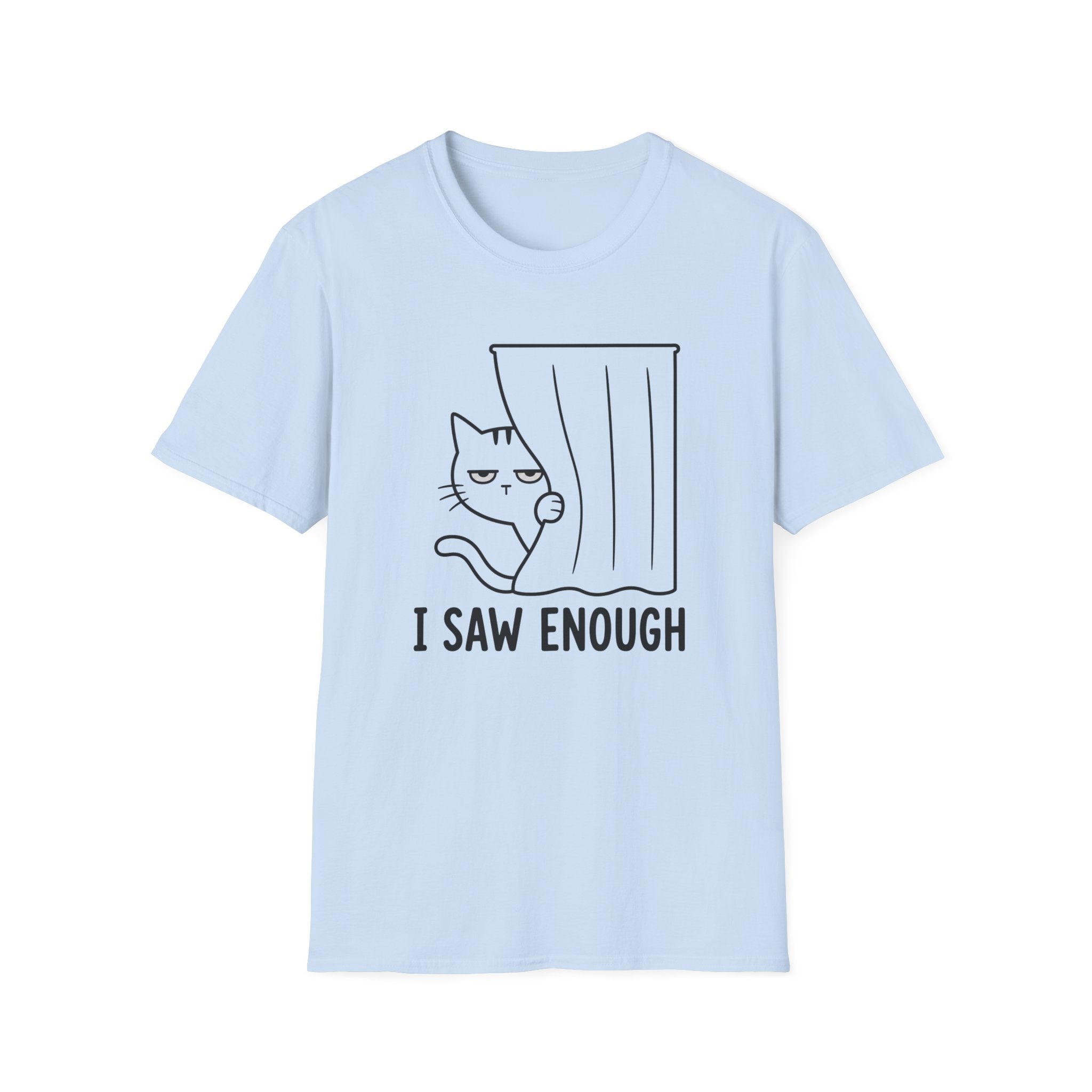 I Saw Enough T-Shirt