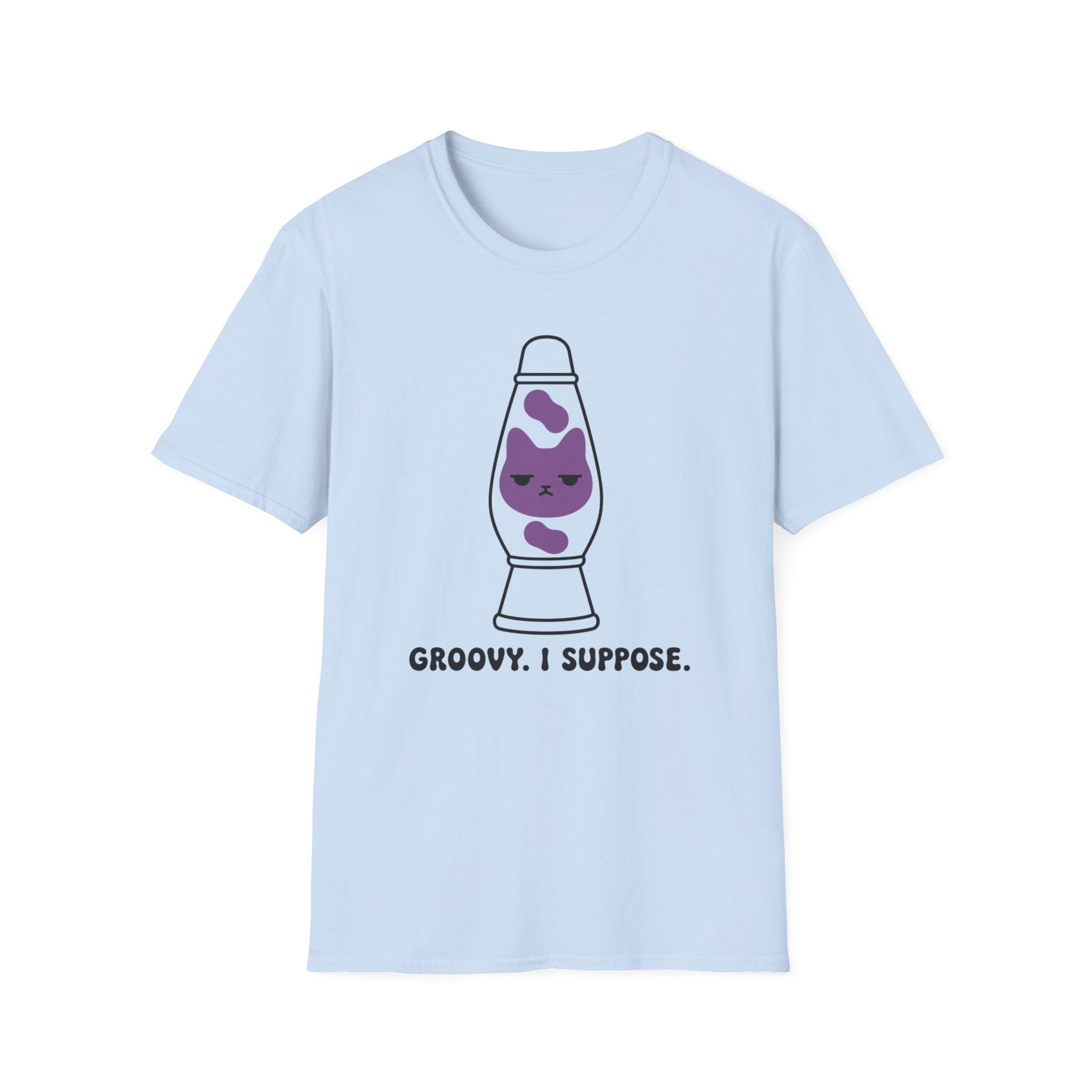 Groovy. I Suppose. T-Shirt
