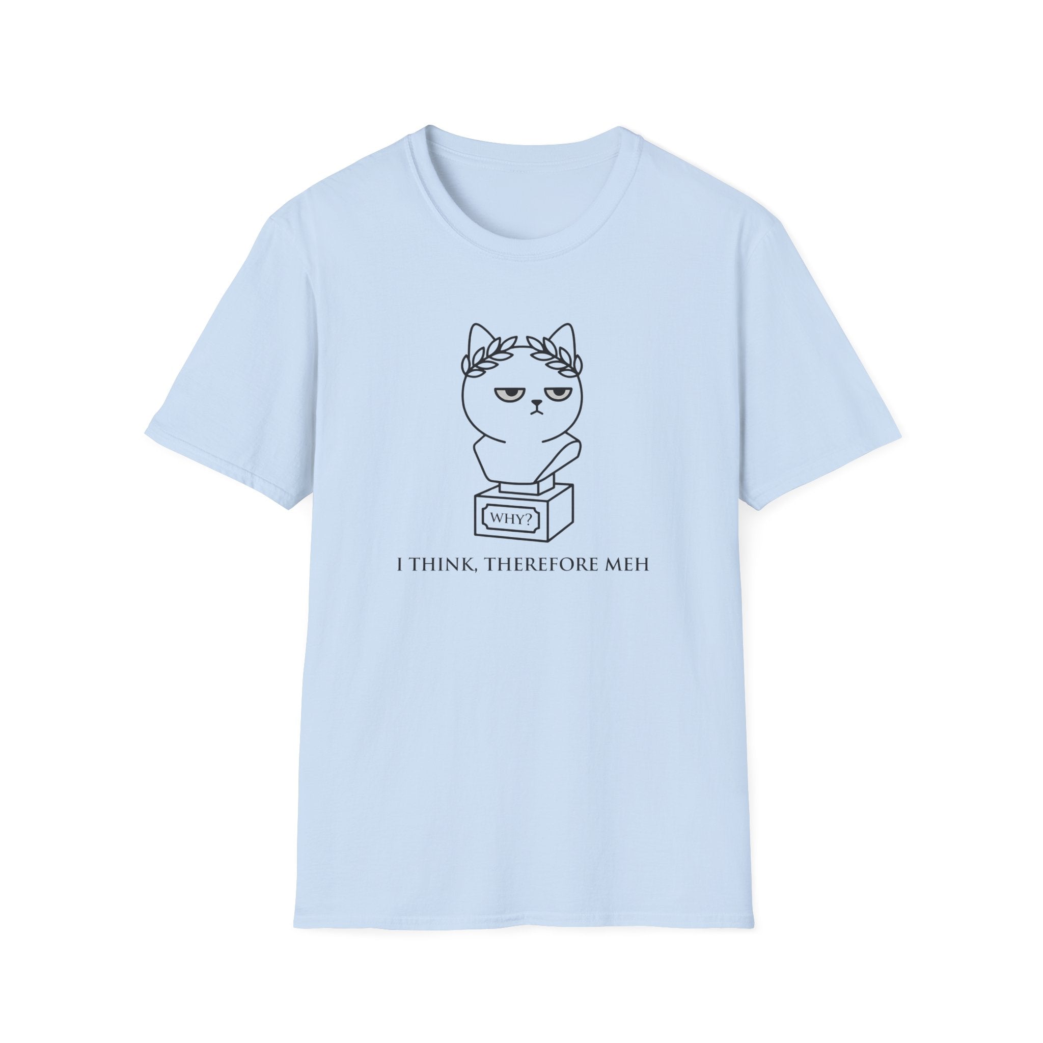 I Think, Therefore Meh T-Shirt