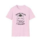 Nature Called. I Declined. T-Shirt