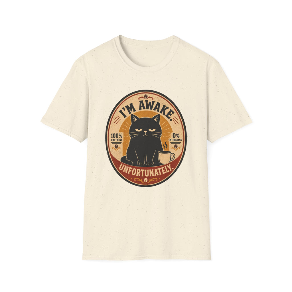 I'm Awake. Unfortunately. T-Shirt
