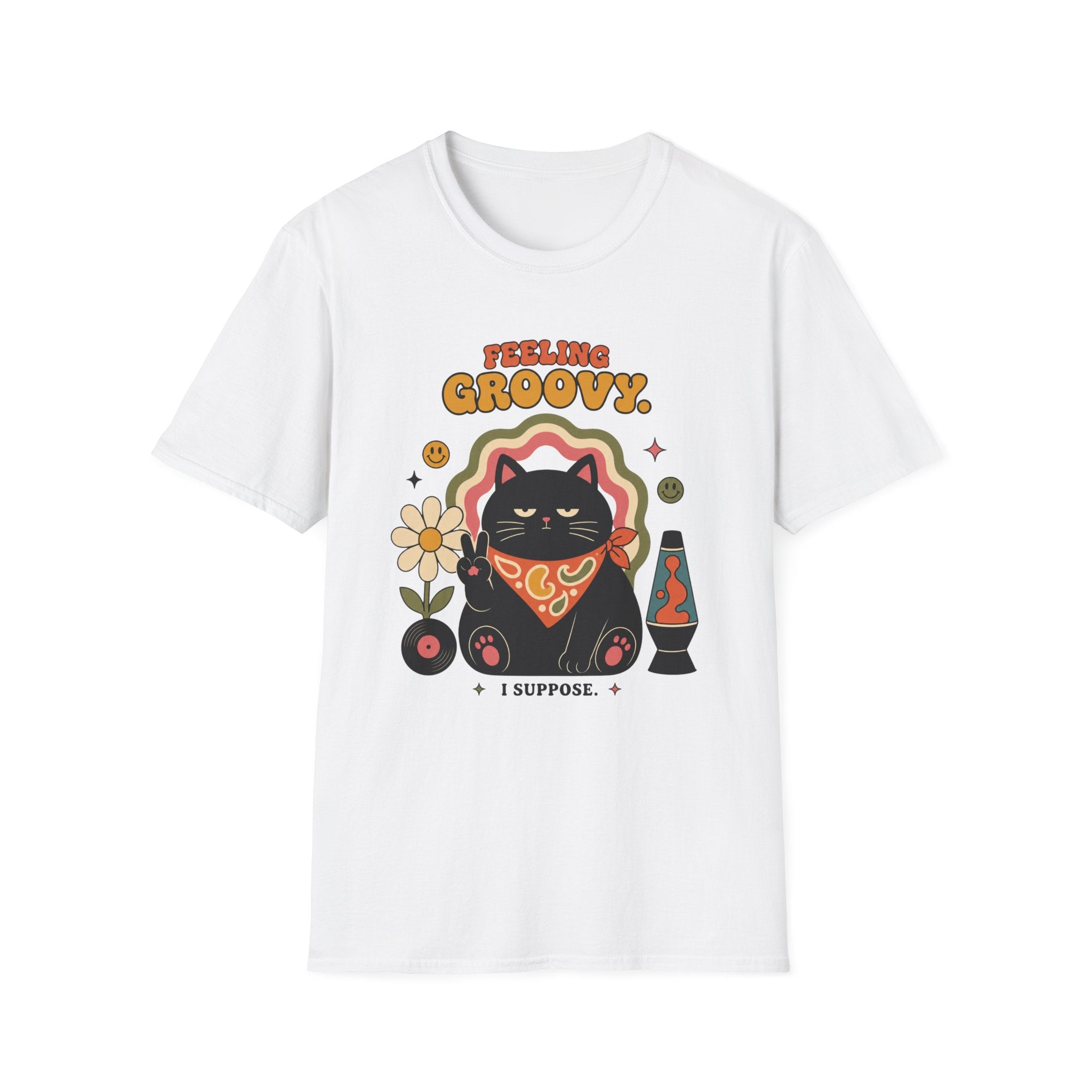 Feeling Groovy. I Suppose. T-Shirt