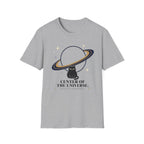 Center of the Universe. Please Act Accordingly. T-Shirt