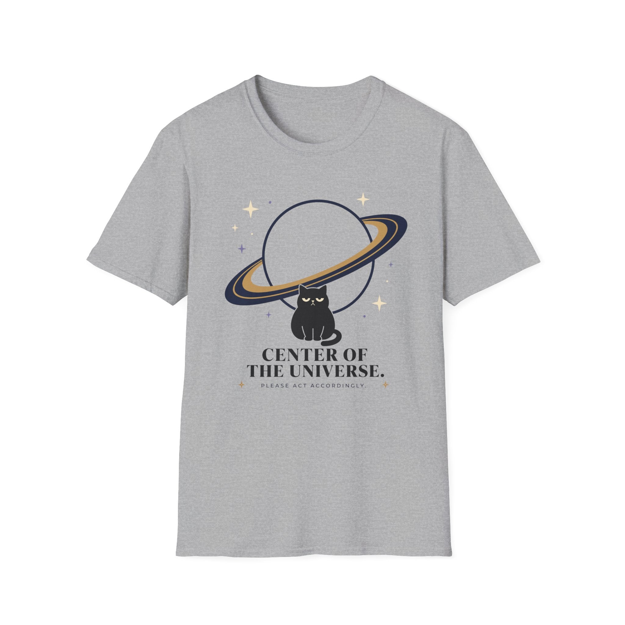 Center of the Universe. Please Act Accordingly. T-Shirt