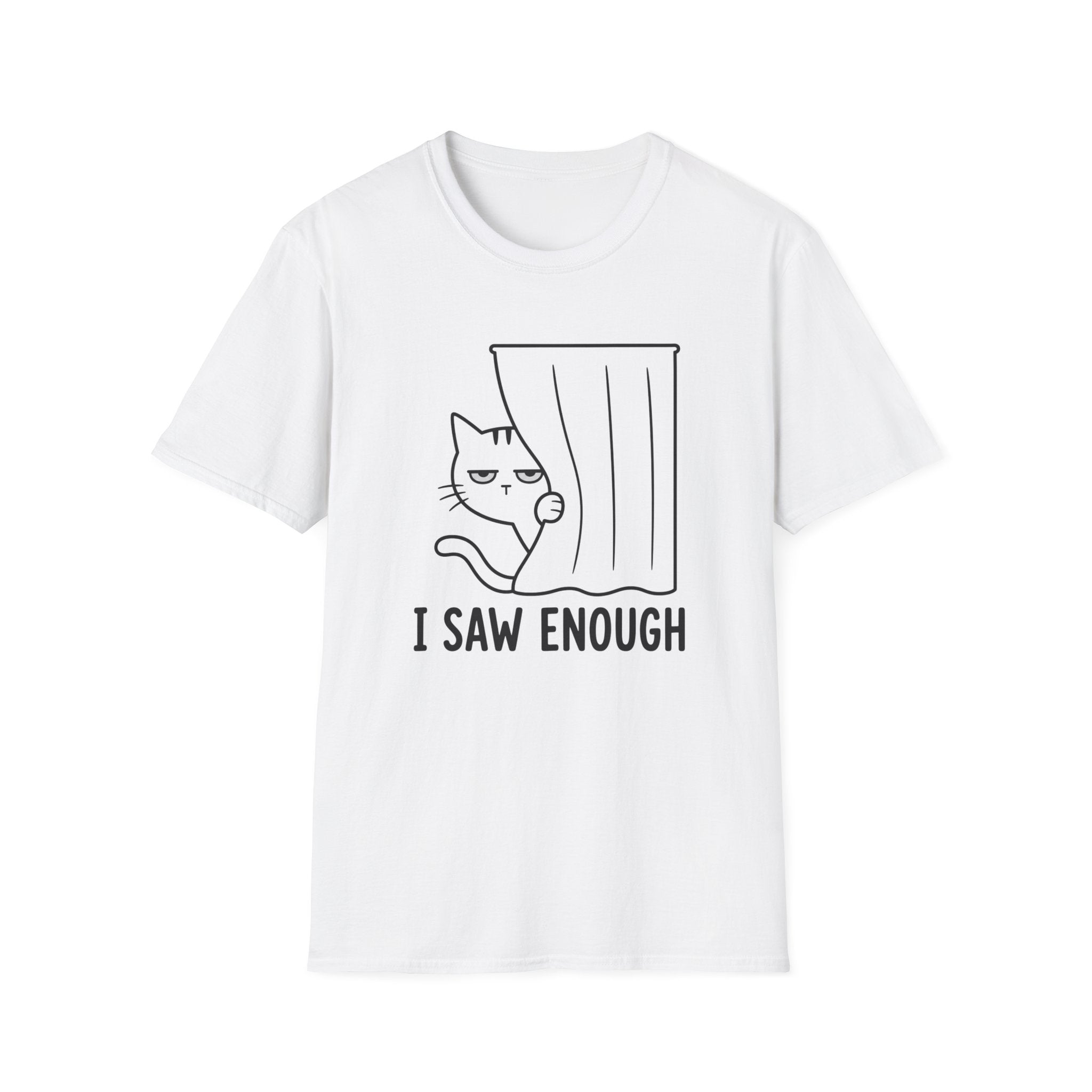 I Saw Enough T-Shirt