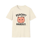 Peachy? Hardly. T-Shirt