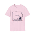 Designed Above Code. T-Shirt