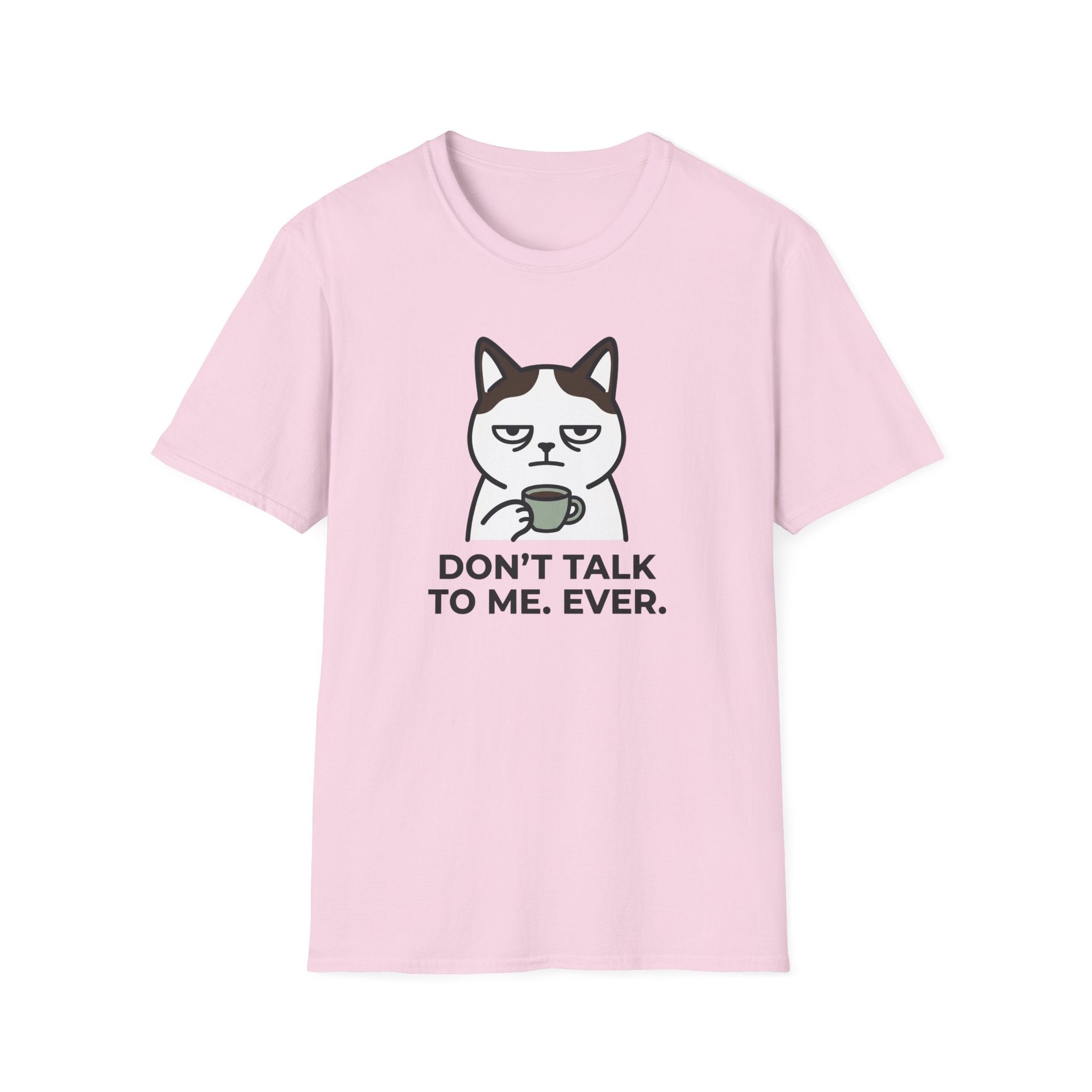 Don't Talk to Me T-Shirt