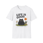 Life is Good. You're Just Making it Weird. T-Shirt