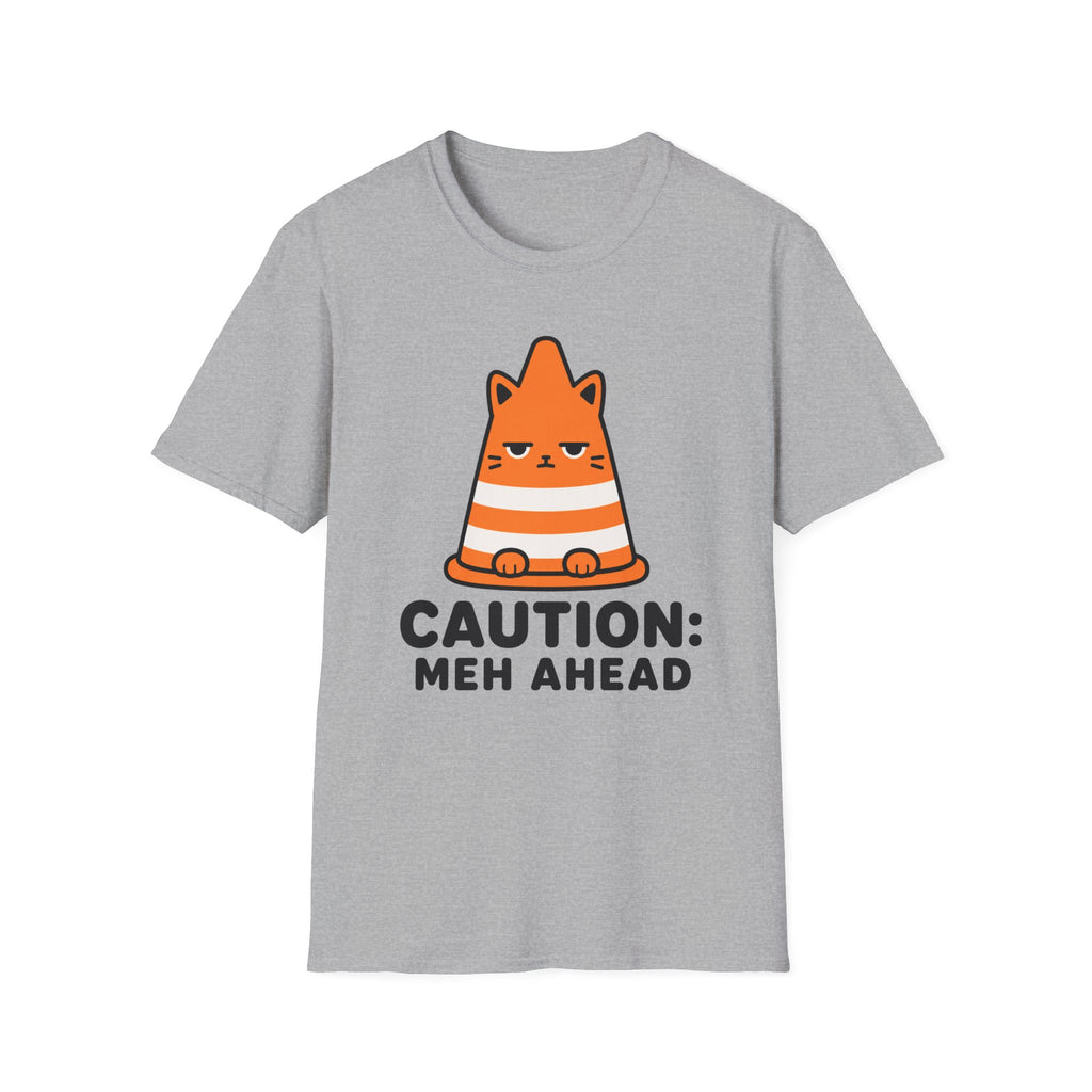 Caution: Meh Ahead T-Shirt