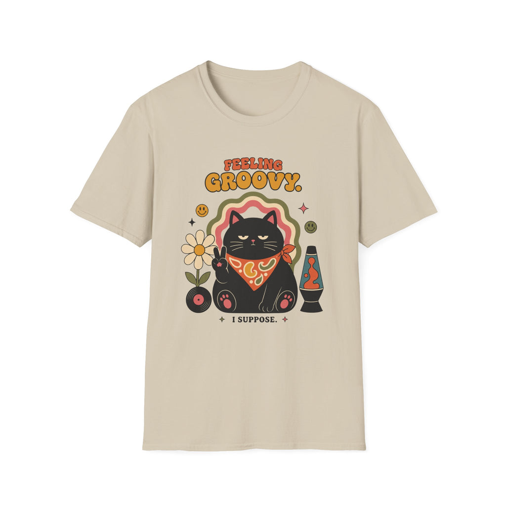 Feeling Groovy. I Suppose. T-Shirt