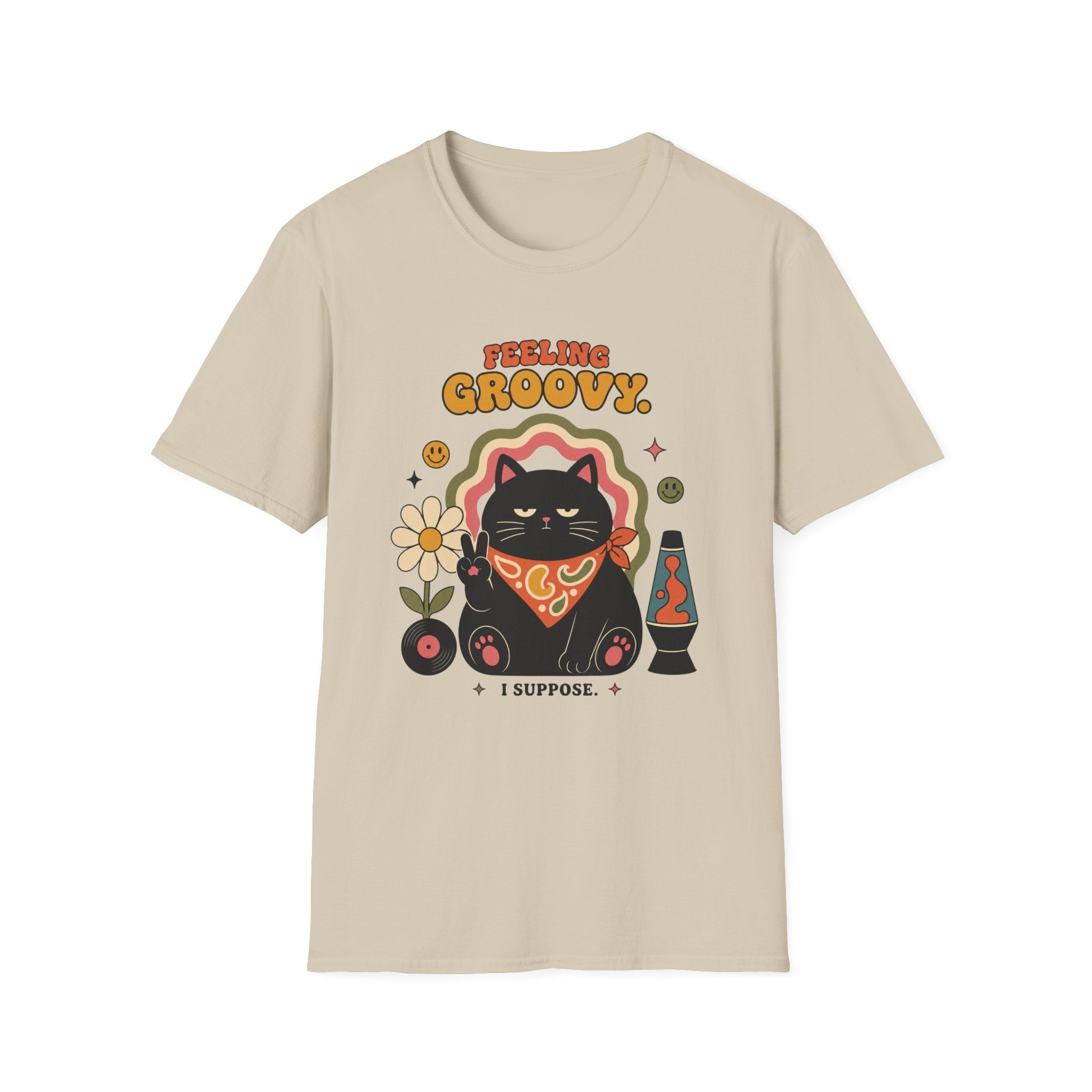 Feeling Groovy. I Suppose. T-Shirt