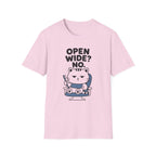 Open Wide? No. T-Shirt