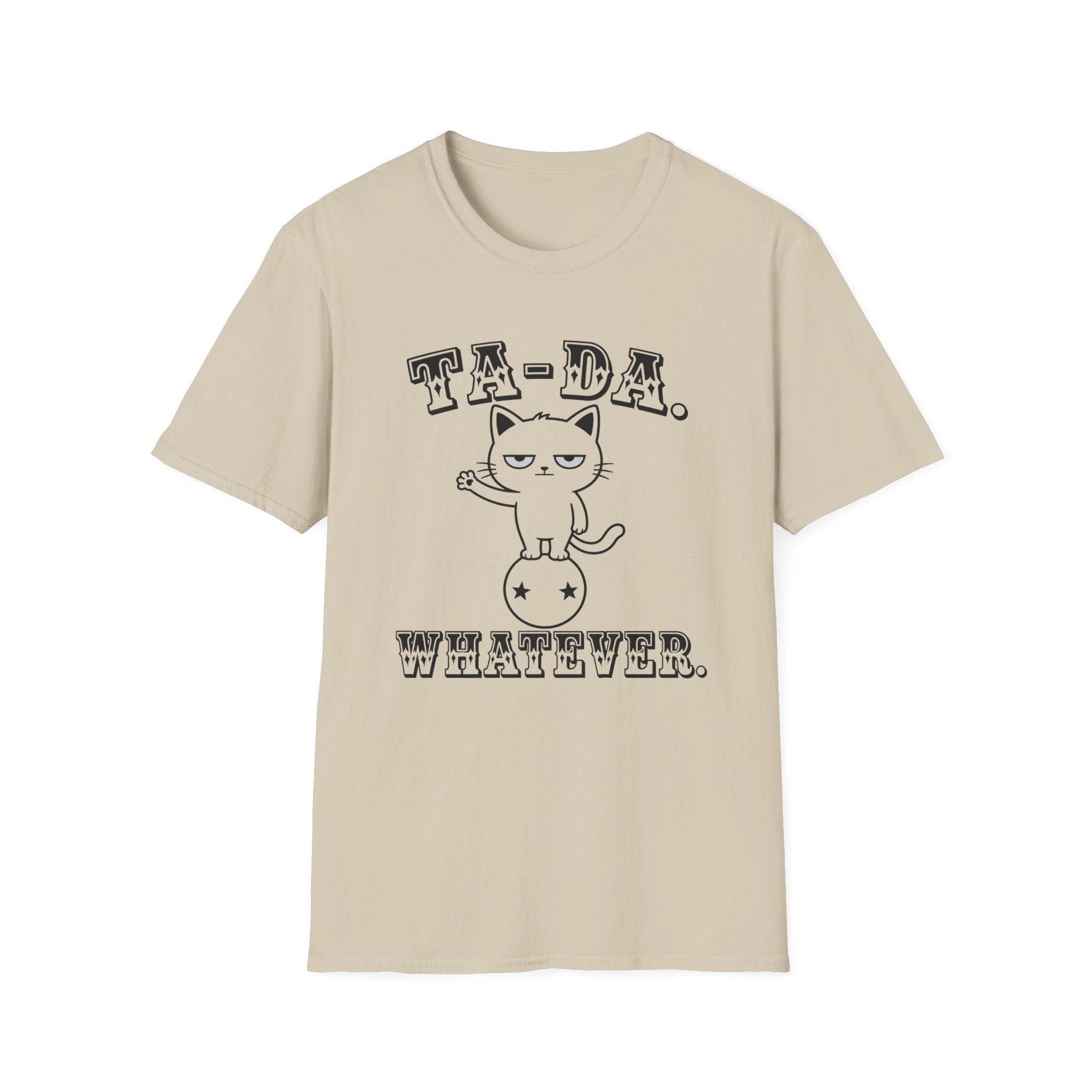 Ta-Da. Whatever. T-Shirt