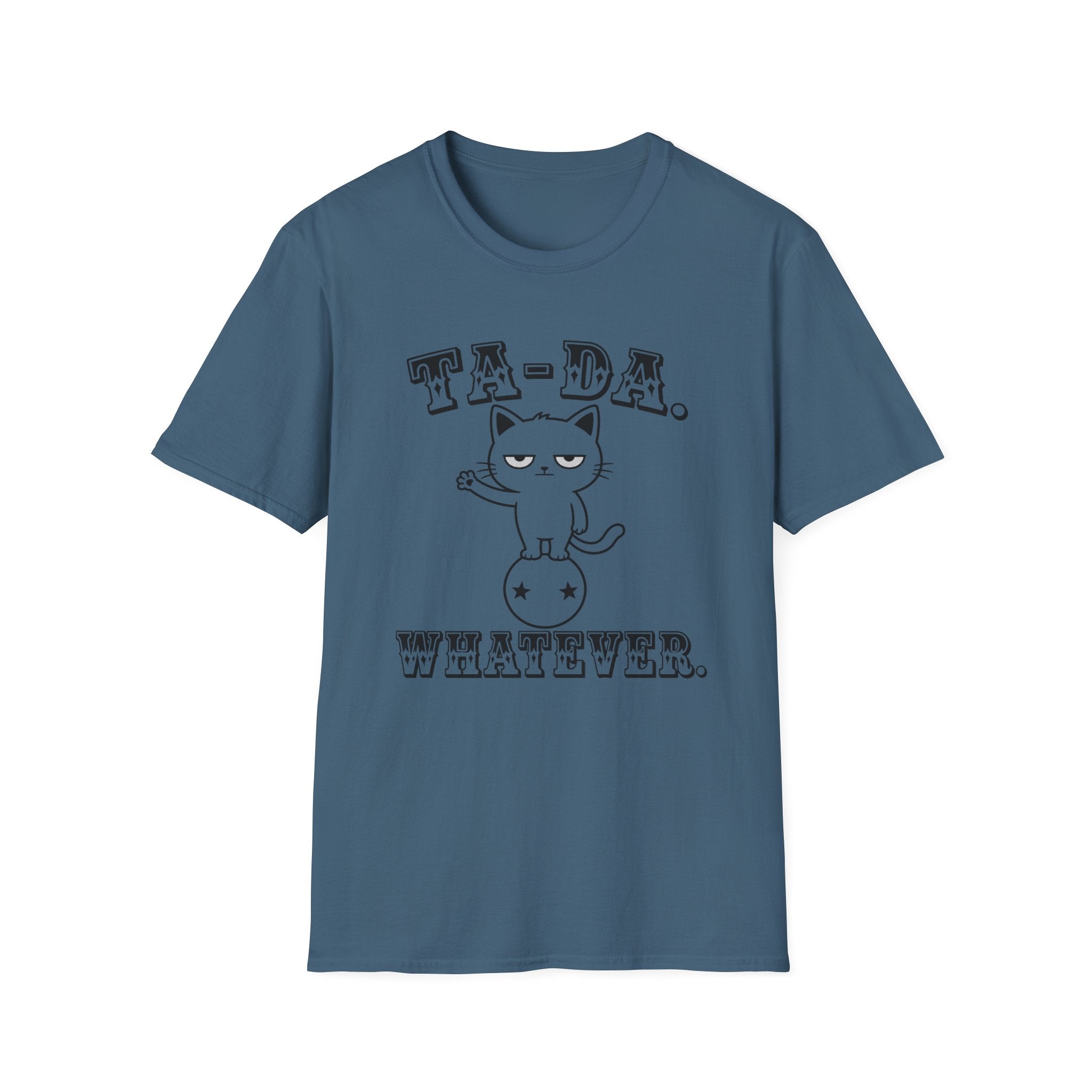 Ta-Da. Whatever. T-Shirt