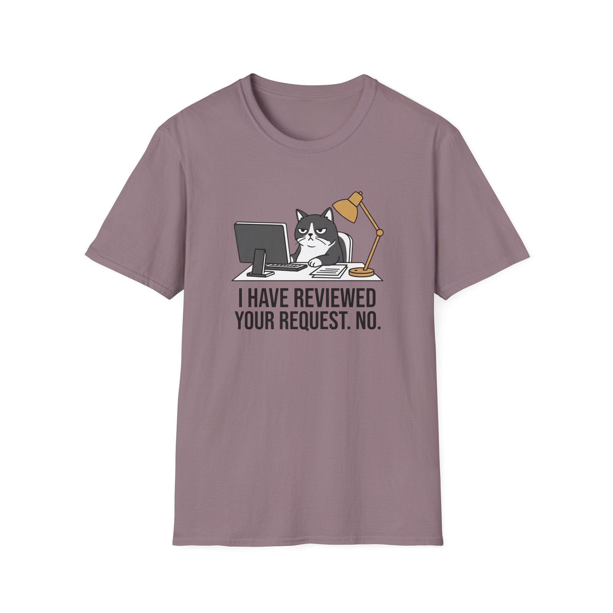 I Have Reviewed Your Request T-Shirt