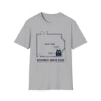 Designed Above Code. T-Shirt