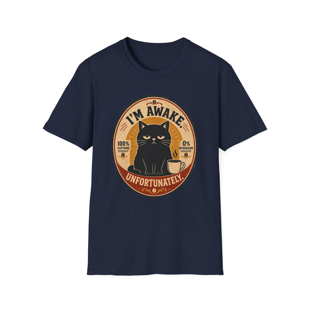 I'm Awake. Unfortunately. T-Shirt