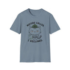 Nature Called. I Declined. T-Shirt