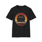 Absolutely Not. T-Shirt