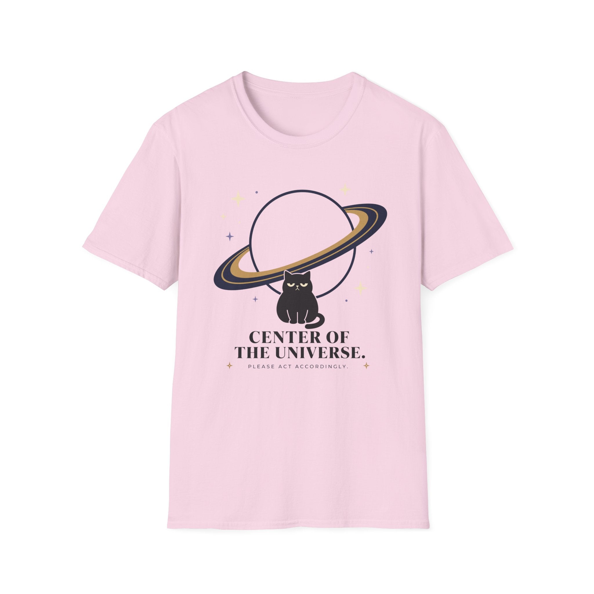 Center of the Universe. Please Act Accordingly. T-Shirt