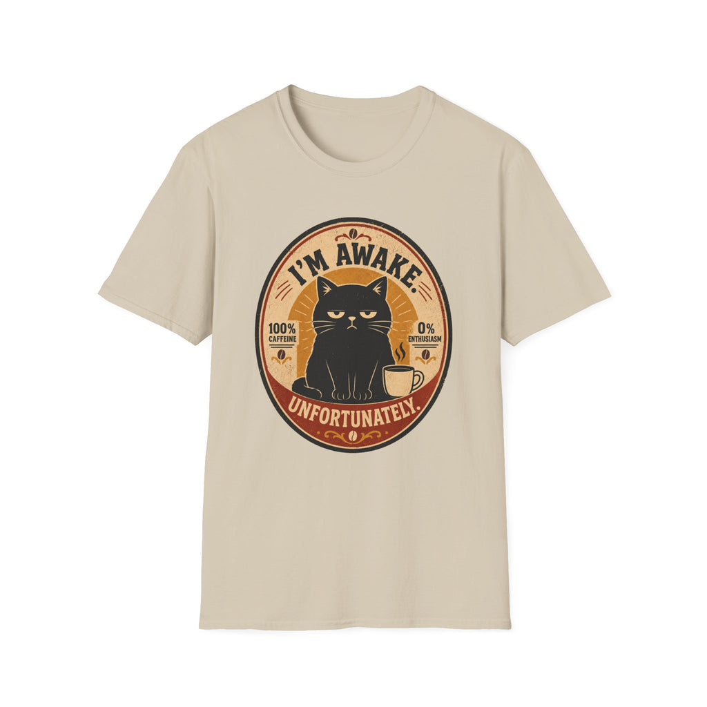 I'm Awake. Unfortunately. T-Shirt