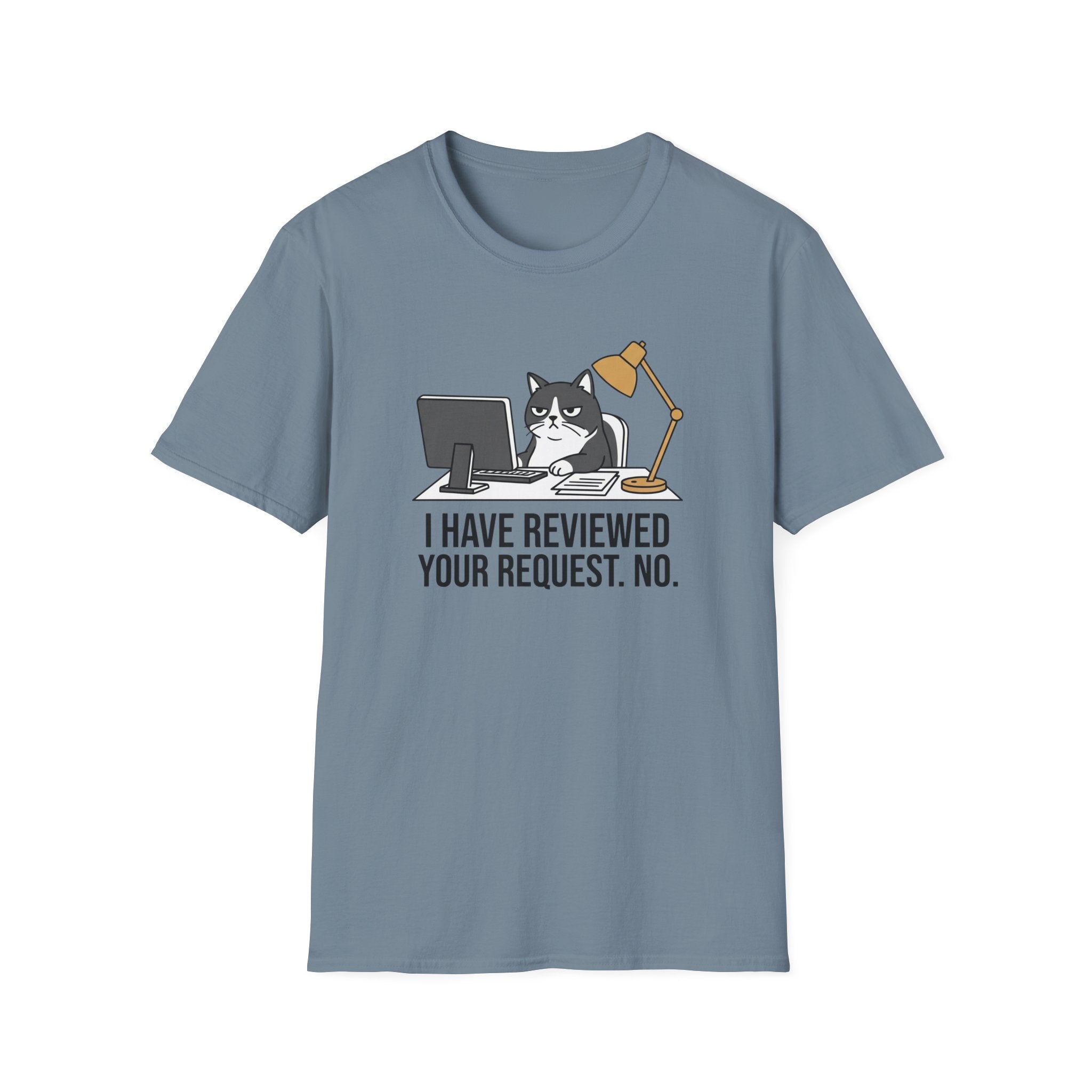 I Have Reviewed Your Request T-Shirt