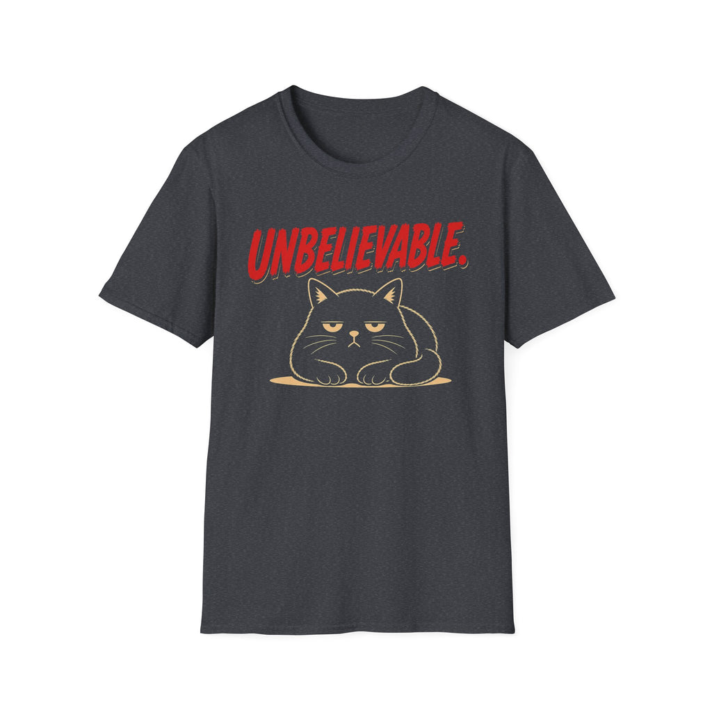 Unbelievable. T-Shirt