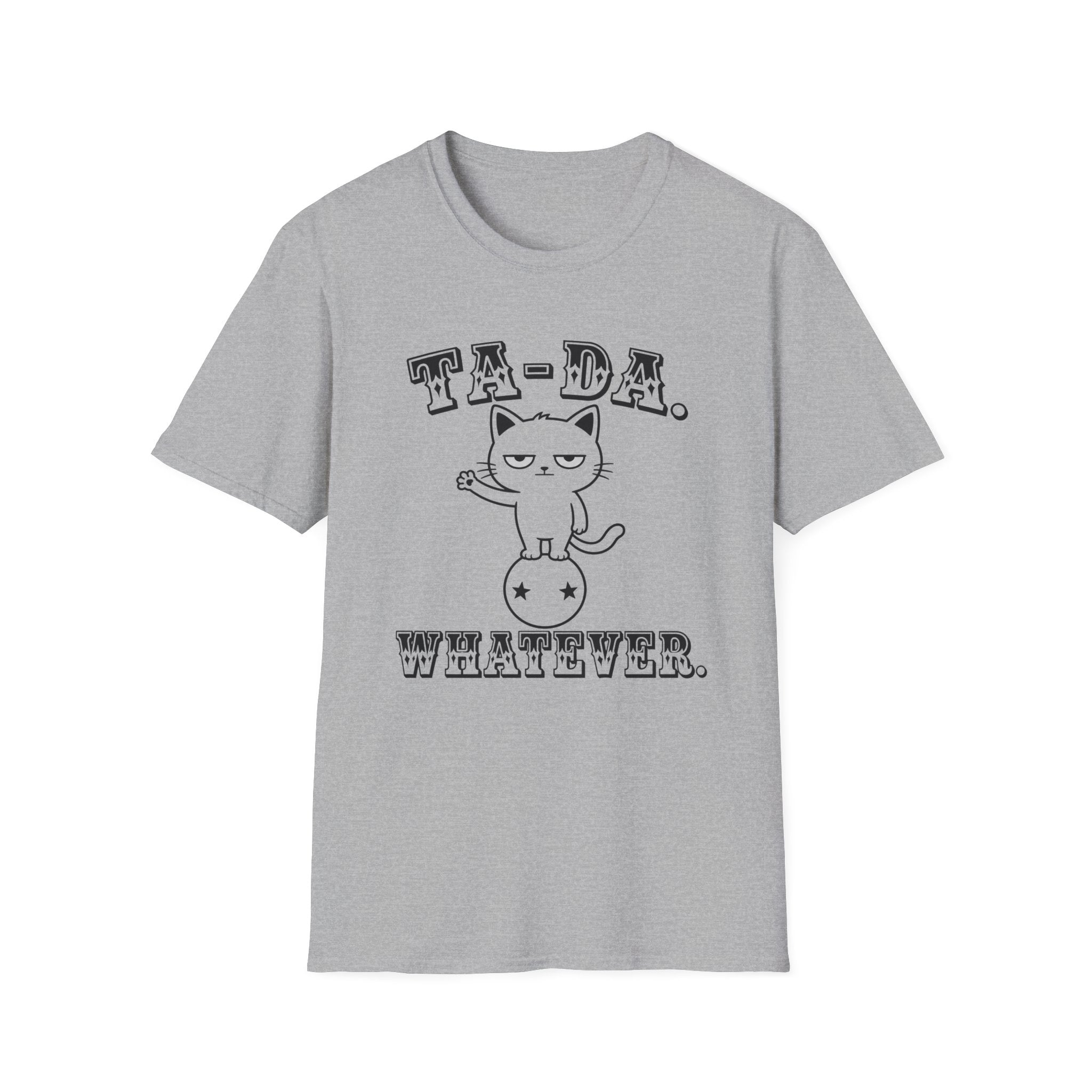 Ta-Da. Whatever. T-Shirt
