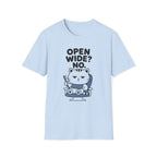 Open Wide? No. T-Shirt