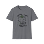 Nature Called. I Declined. T-Shirt