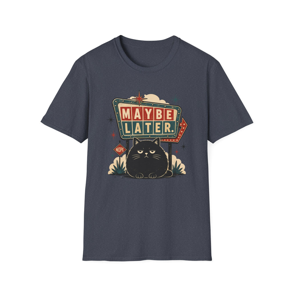 Maybe Later. T-Shirt