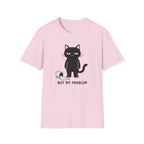 Not My Problem T-Shirt