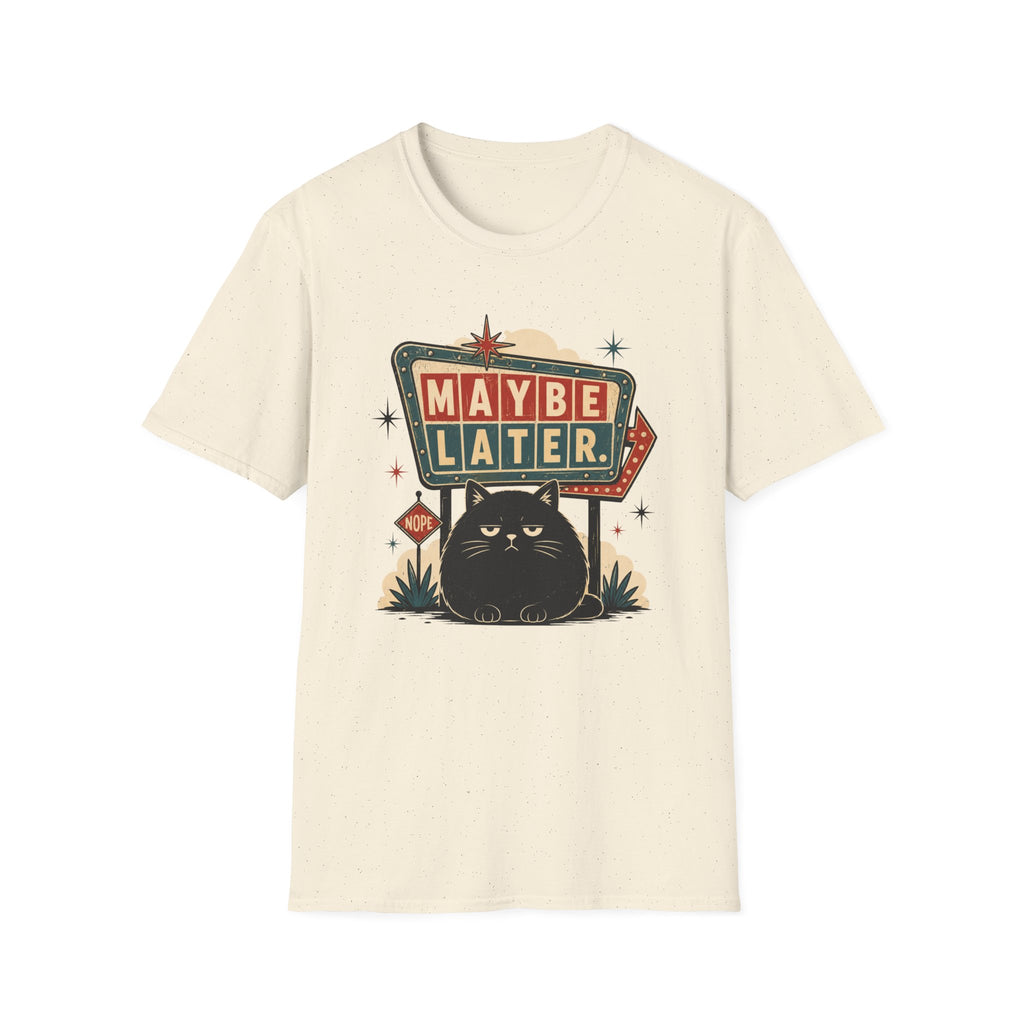 Maybe Later. T-Shirt