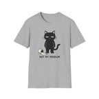 Not My Problem T-Shirt
