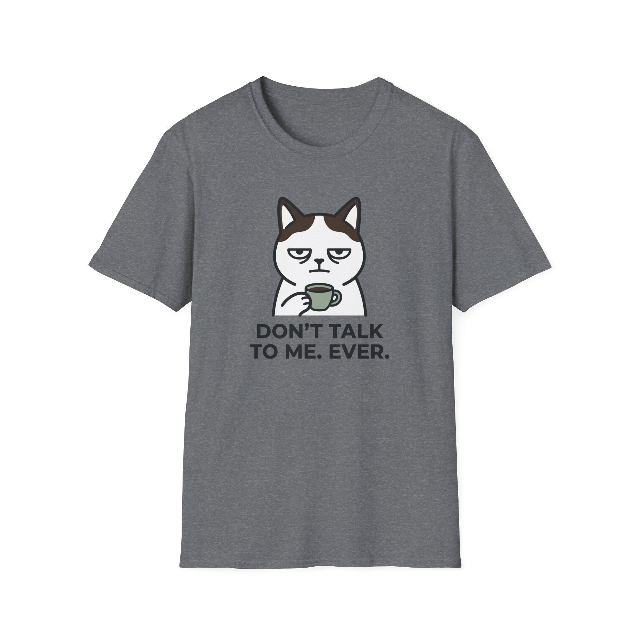 Don't Talk to Me T-Shirt